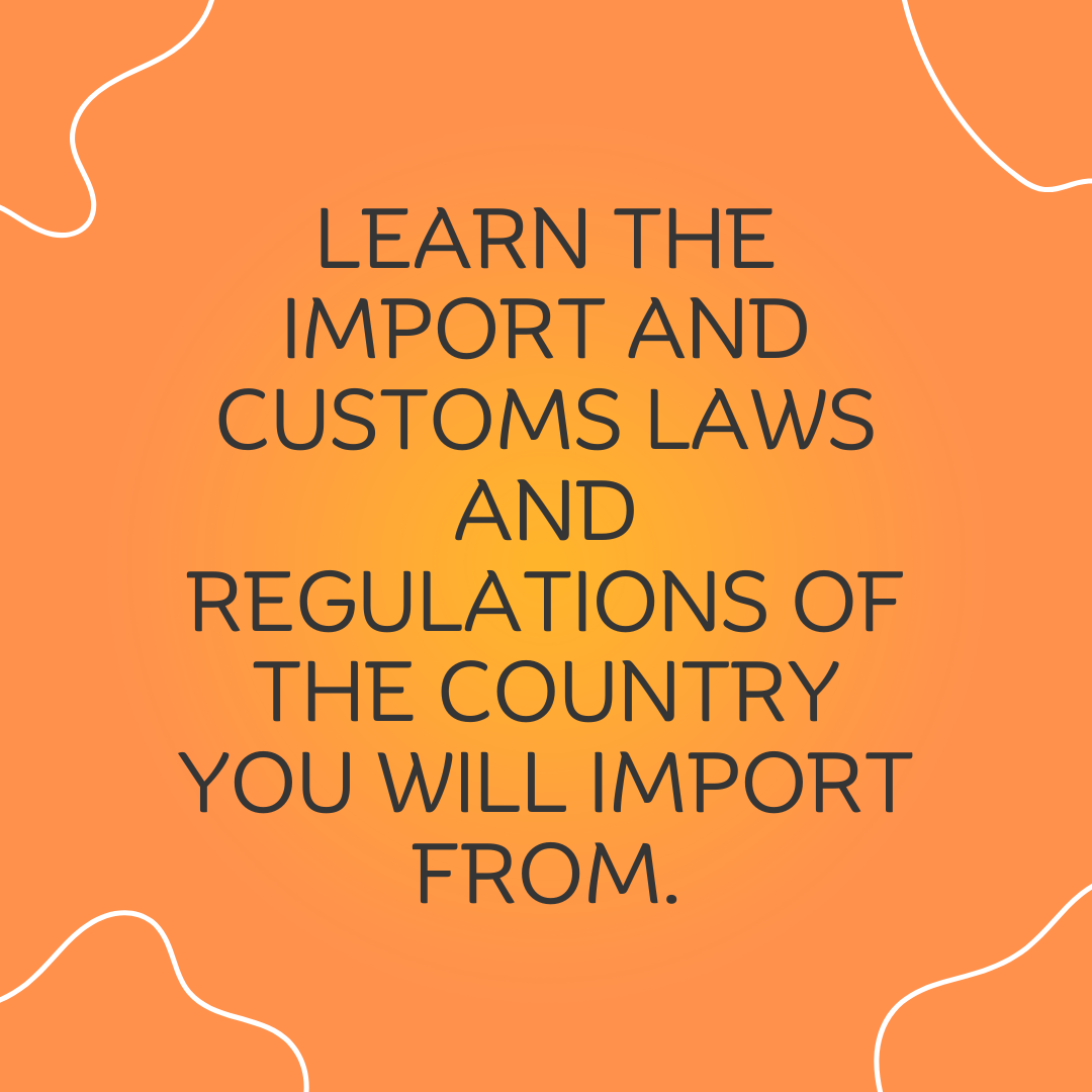 4 Learn the import and customs laws and regulations of the country you will import from